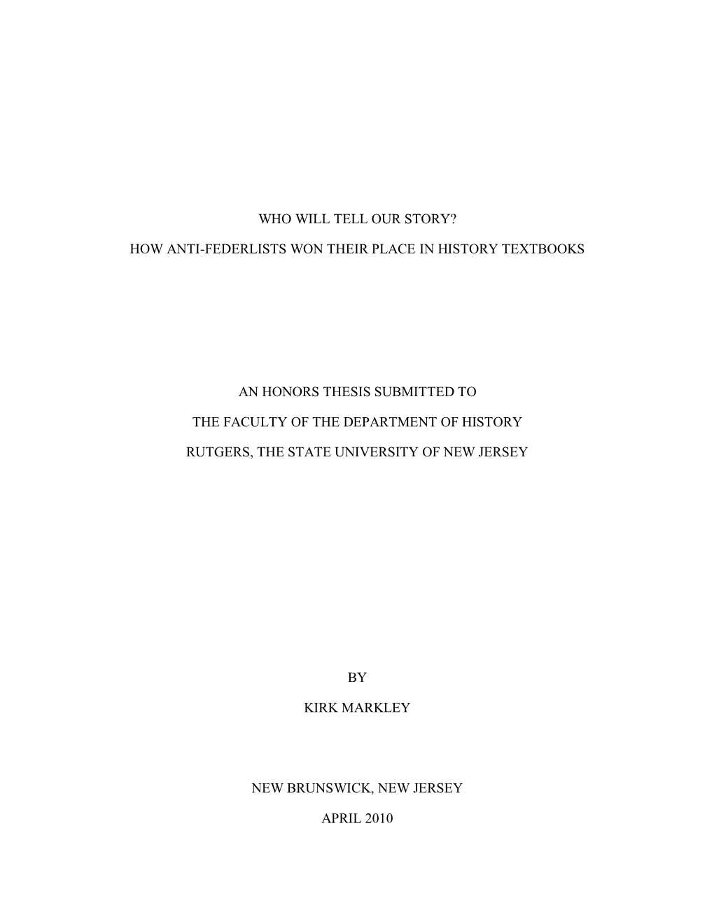 Who Will Tell Our Story? How Anti-Federlists Won Their Place in History Textbooks an Honors Thesis Submitted to the Faculty Of