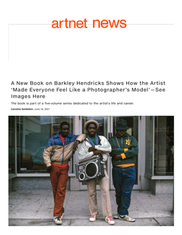 A New Book on Barkley Hendricks Shows How the Artist ‘Made Everyone Feel Like a Photographer’S Model’—See Images Here