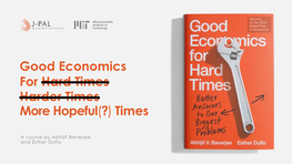 Good Economics for Hard Times Harder Times More Hopeful(?) Times