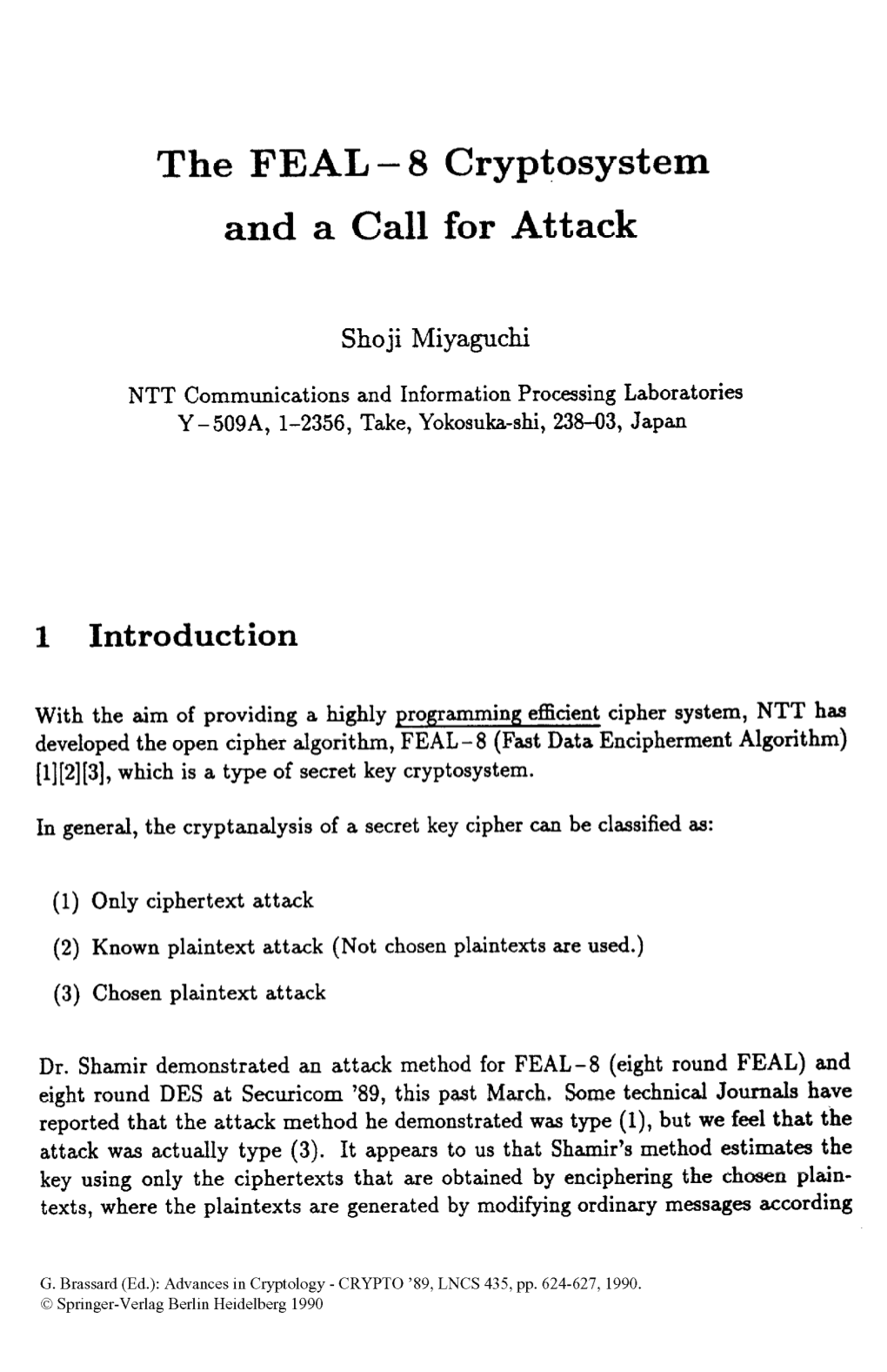 The FEAL - 8 Cryptosystem and a Call for Attack