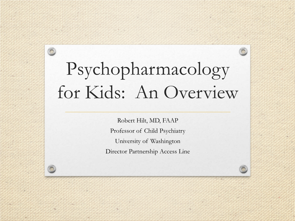 Psychopharmacology for Kids: an Overview