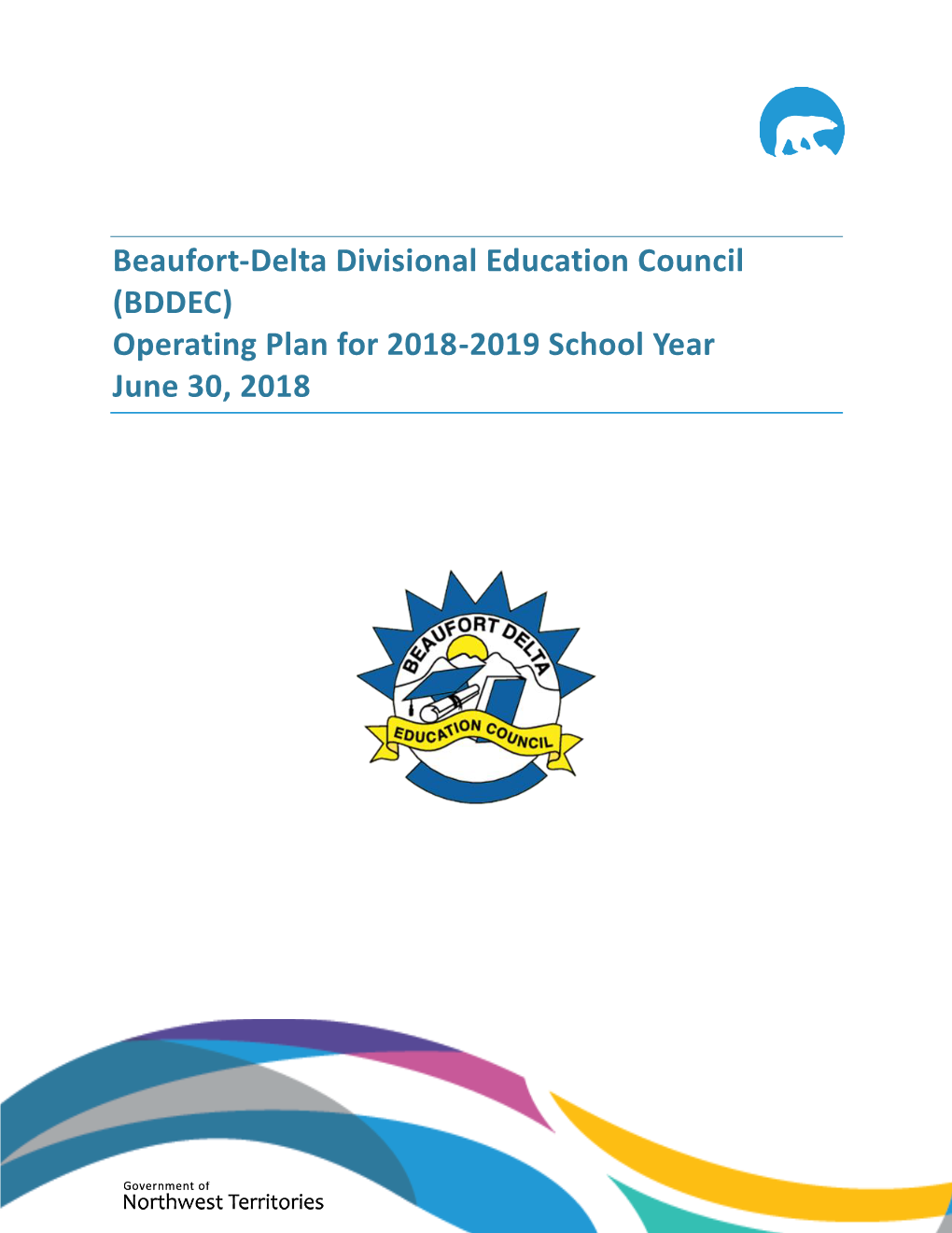 Beaufort-Delta Divisional Education Council (BDDEC) Operating Plan for 2018-2019 School Year June 30, 2018