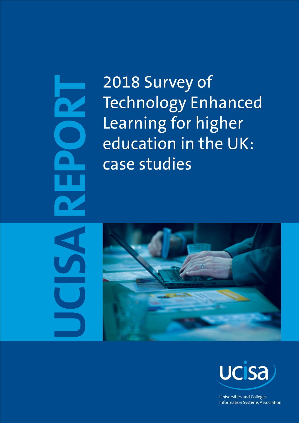 2018 Survey of Technology Enhanced Learning for Higher Education in the UK: Case Studies