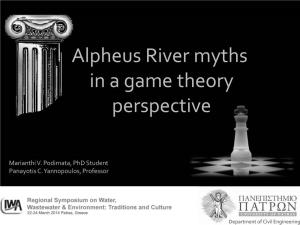 Alpheus River Myths in a Game Theory Perspective