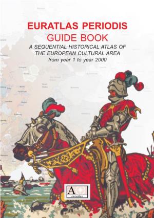 EURATLAS PERIODIS GUIDE BOOK a SEQUENTIAL HISTORICAL ATLAS of the EUROPEAN CULTURAL AREA from Year 1 to Year 2000 CONTENTS