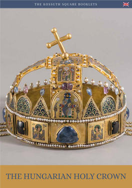 The Hungarian Holy Crown [ Ii ] the Place of the Hungarian Holy Crown Among the European Crowns