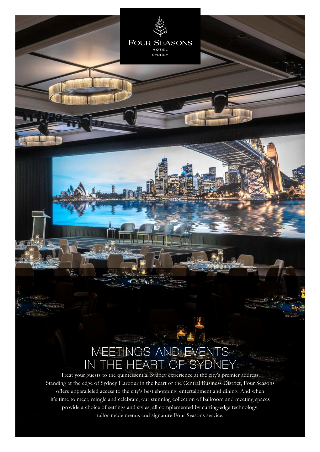 MEETINGS and EVENTS in the HEART of SYDNEY Treat Your Guests to the Quintessential Sydney Experience at the City’S Premier Address