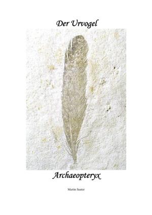 Der Urvogel Archaeopteryx