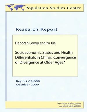 Socioeconomic Status and Health Diﬀerentials in China: Convergence Or Divergence at Older Ages?