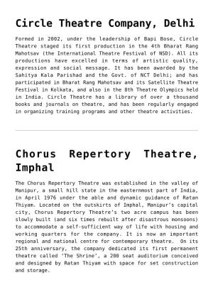 Chorus Repertory Theatre, Imphal,Rangakarmee, Kolkata,NSD Repertory Company, New Delhi,Dynamic Platform, Bhubaneshwar,Yuva Rangm