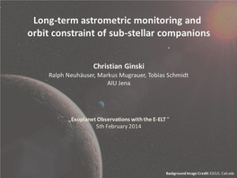 Long-Term Astrometric Monitoring and Orbit Constraint of Sub-Stellar Companions
