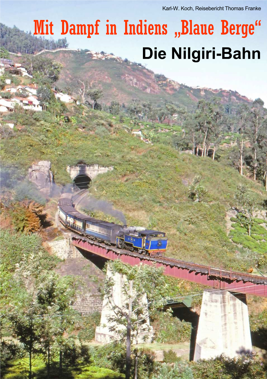 Mit Dampf in Indiens „Blaue Berge“ Die Nilgiri-Bahn