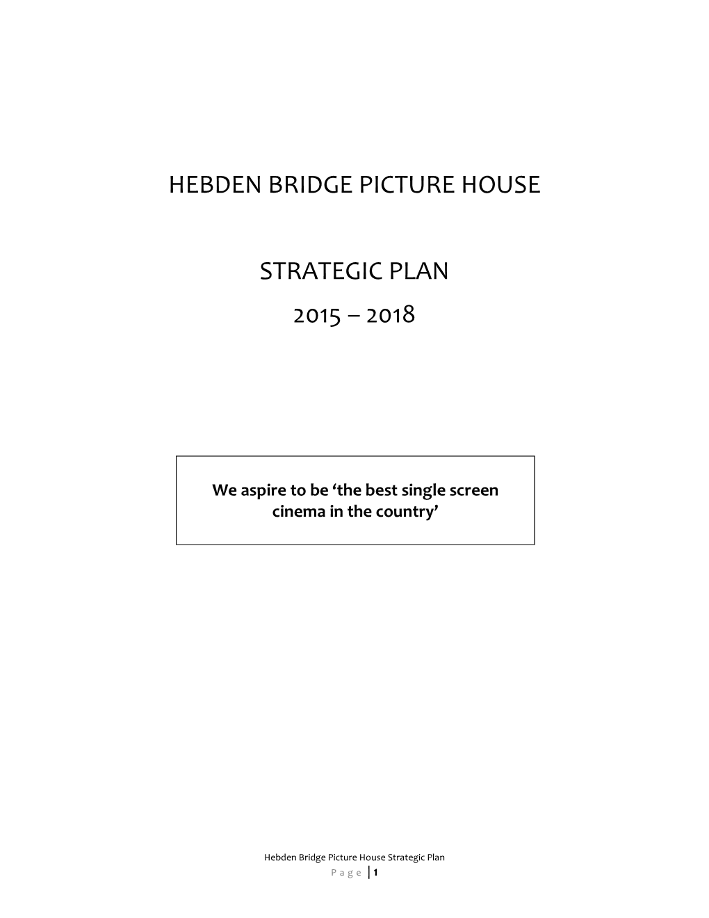 Hebden Bridge Picture House Strategic Plan 2015 – 2018