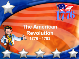 The American Revolution 1776 - 1783 Terms and People • Thomas Paine – American Colonist and Author of Common Sense