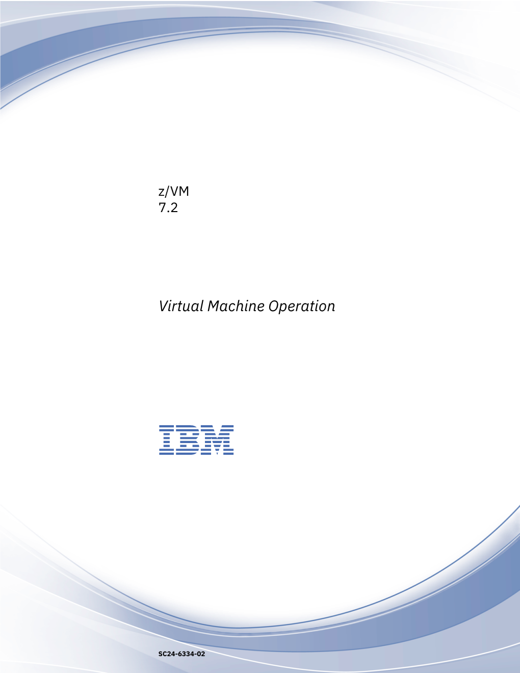 Z/VM: 7.2 Virtual Machine Operation How to Send Your Comments to IBM