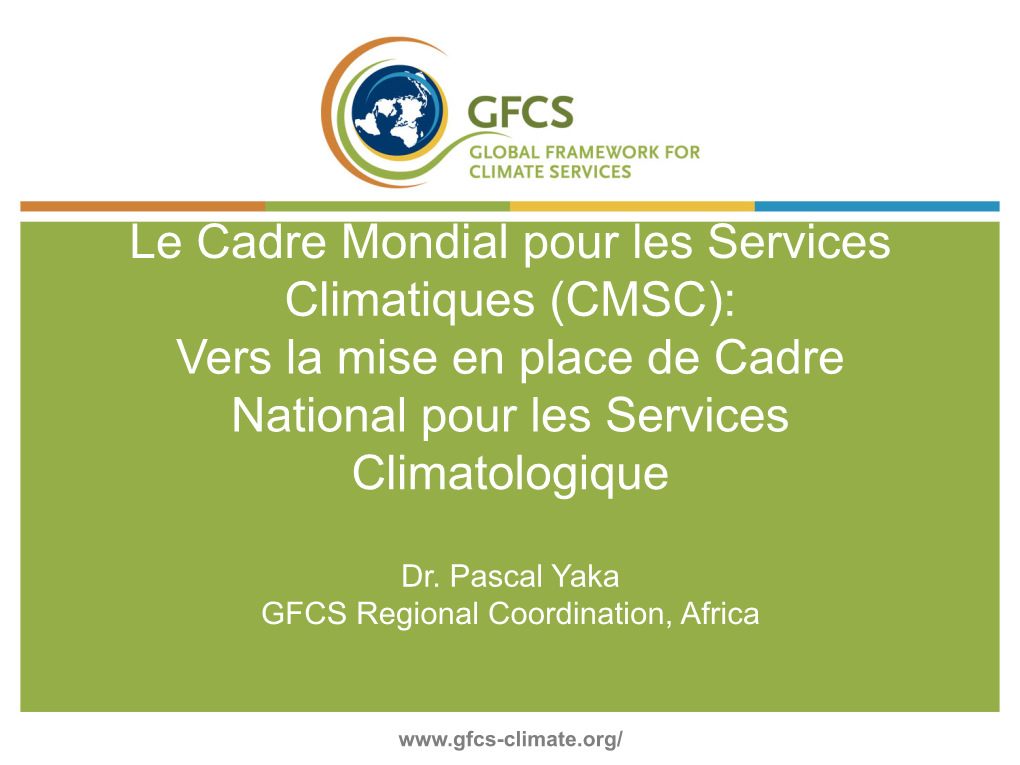 Le Cadre Mondial Pour Les Services Climatiques (CMSC): Vers La Mise En Place De Cadre National Pour Les Services Climatologique