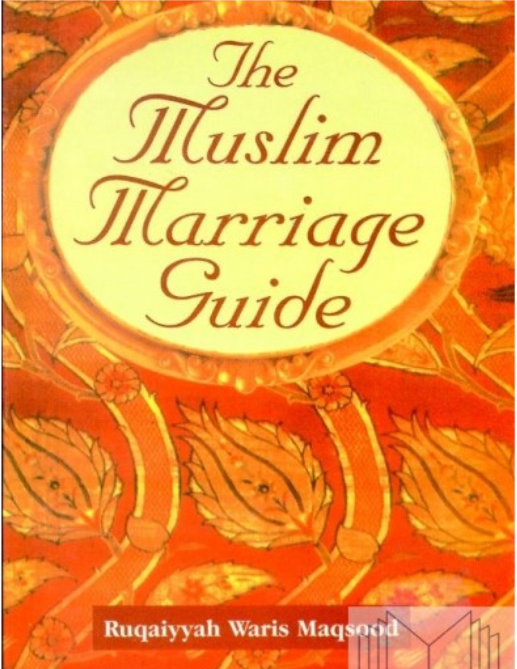 The Muslim Marriage Guide: Ruqaiyyah Waris Maqsood