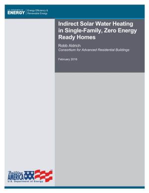 Indirect Solar Water Heating in Single-Family, Zero Energy Ready Homes Robb Aldrich Consortium for Advanced Residential Buildings