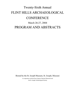 FLINT HILLS ARCHAEOLOGICAL CONFERENCE March 26-27, 2004 PROGRAM and ABSTRACTS