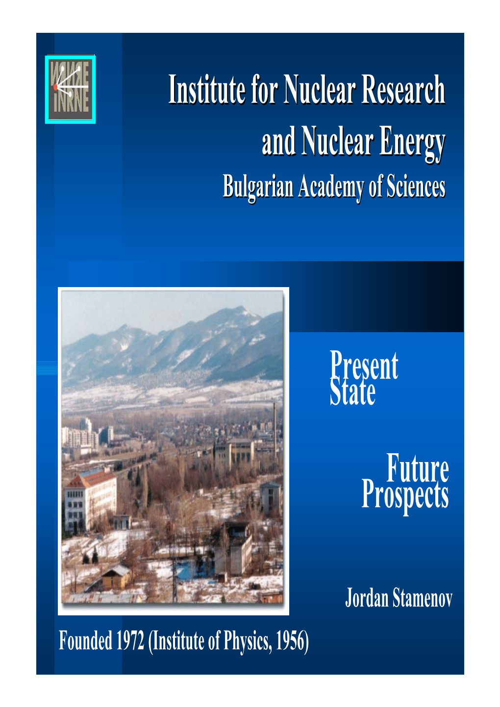 Institute for Nuclear Research and Nuclear Energy Present State