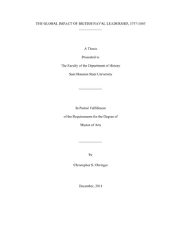 THE GLOBAL IMPACT of BRITISH NAVAL LEADERSHIP, 1757-1805 a Thesis Presented to the Faculty of the Department of History Sam