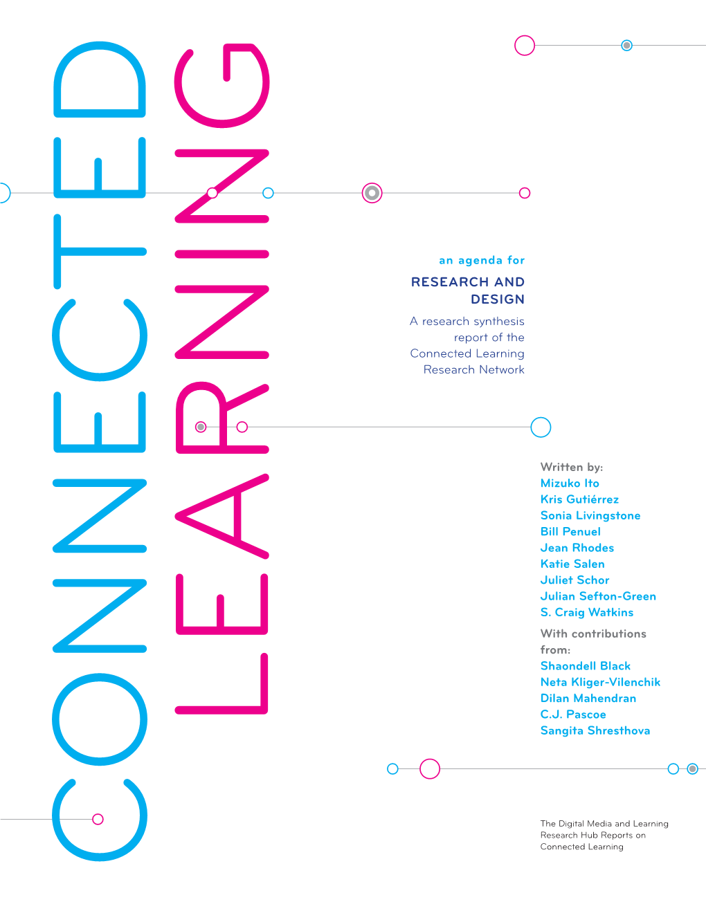 CONNECTED LEARNING a Research Synthesis Connected Learning RESEARCH and Research Network an Agenda Foran Report of the DESIGN Sangita Shresthova C.J