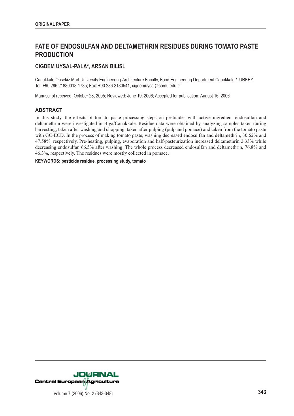 Fate of Endosulfan and Deltamethrin Residues During Tomato Paste Production Cigdem Uysal-Pala*, Arsan Bilisli