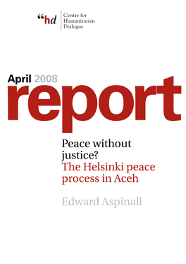 Peace Without Justice? the Helsinki Peace Process in Aceh Edward Aspinall
