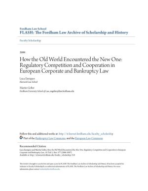 How the Old World Encountered the New One: Regulatory Competition and Cooperation in European Corporate and Bankruptcy Law Luca Enriques Harvard Law School