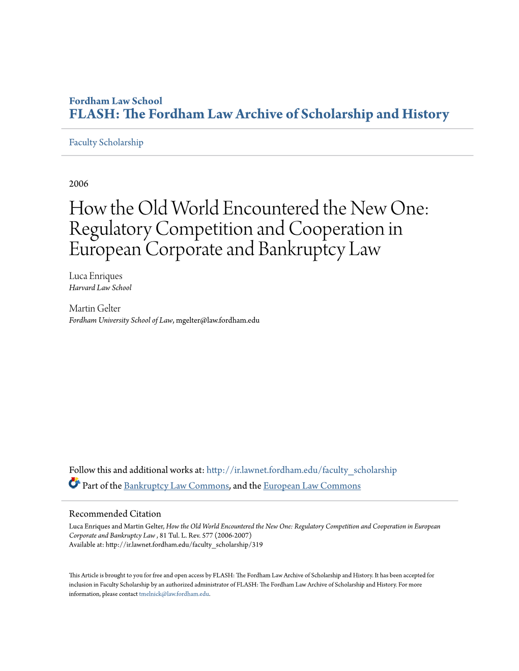 How the Old World Encountered the New One: Regulatory Competition and Cooperation in European Corporate and Bankruptcy Law Luca Enriques Harvard Law School