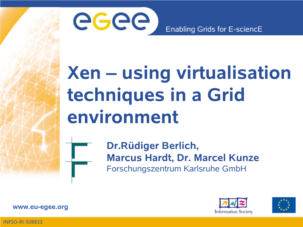 Xen – Using Virtualisation Techniques in a Grid Environment