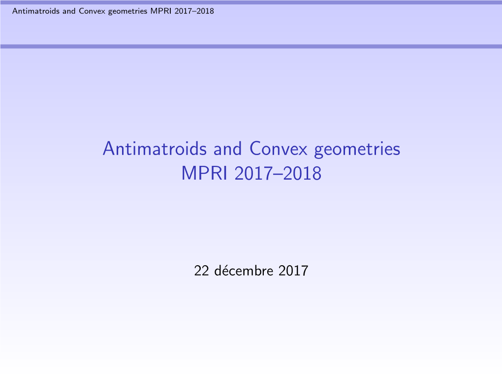 Antimatroids and Convex Geometries MPRI 2017–2018