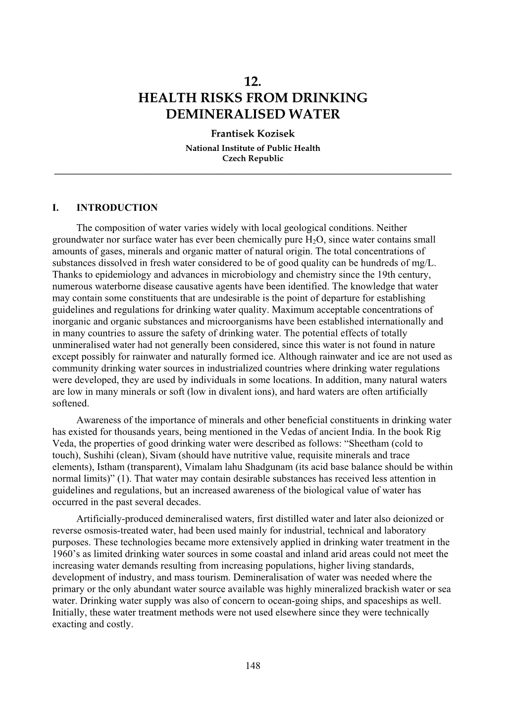 12. HEALTH RISKS from DRINKING DEMINERALISED WATER Frantisek Kozisek National Institute of Public Health Czech Republic ______