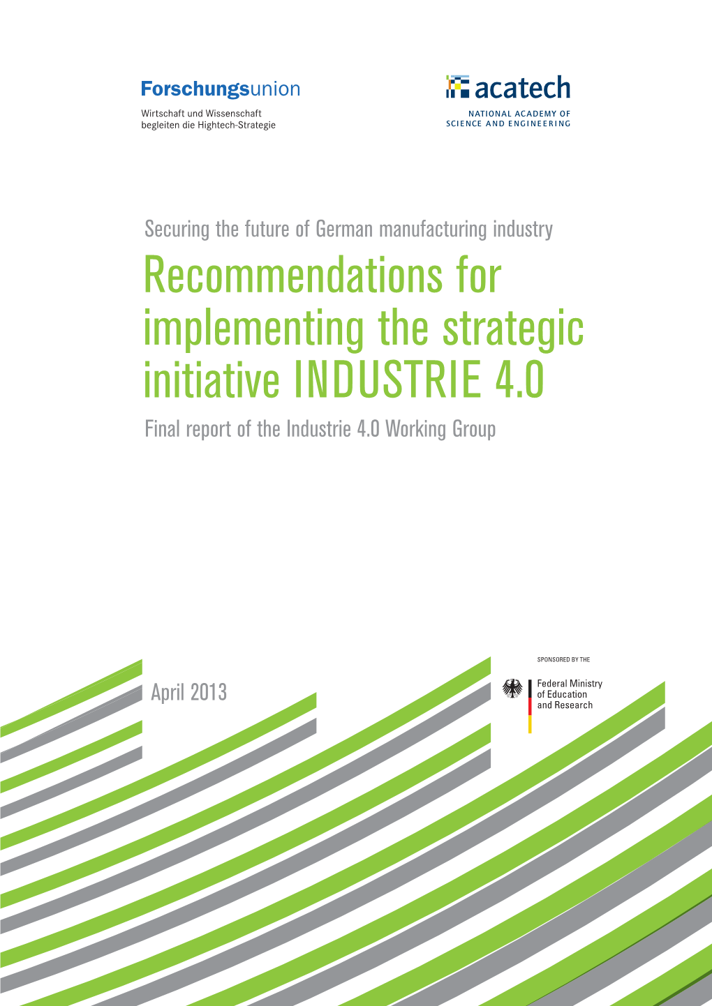 Recommendations for Implementing the Strategic Initiative INDUSTRIE 4.0 Final Report of the Industrie 4.0 Working Group