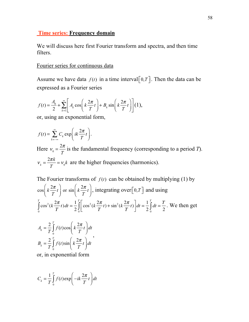 Time Series: Frequency Domain We Will Discuss Here First Fourier Transform and Spectra, and Then Time Filters. Fourier Series Fo