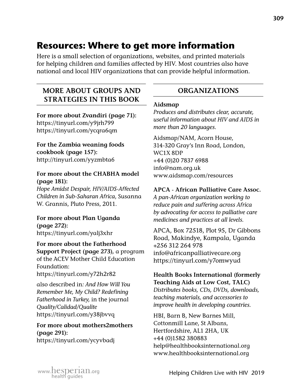 Resources: Where to Get More Information Here Is a Small Selection of Organizations, Websites, and Printed Materials for Helping Children and Families Affected by HIV