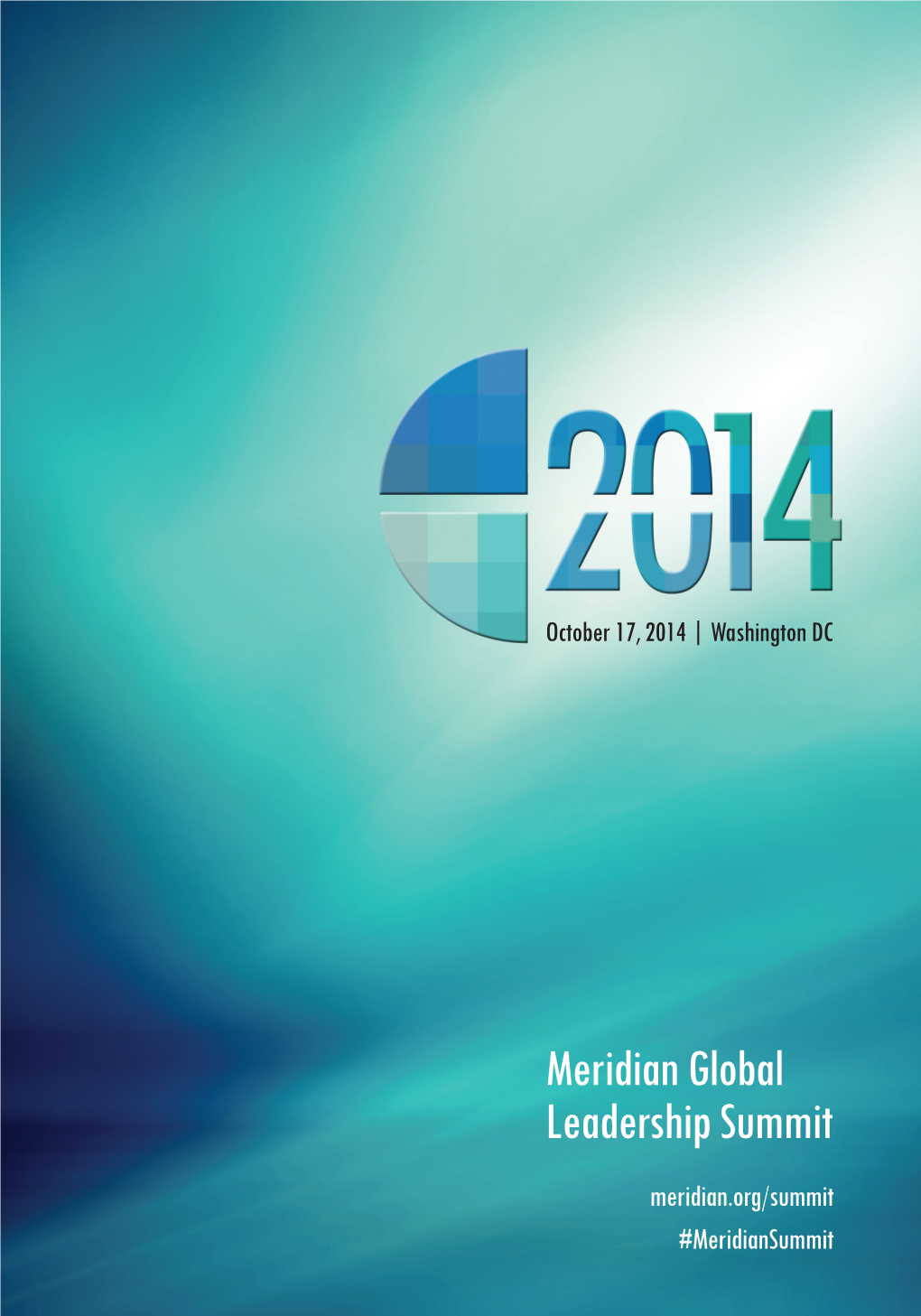 Meridian Global Leadership Summit Meridian.Org/Summit #Meridiansummit WHO LEADS the WORLD? Rethinking Global Leadership MGLS 2014 | AGENDA | 3