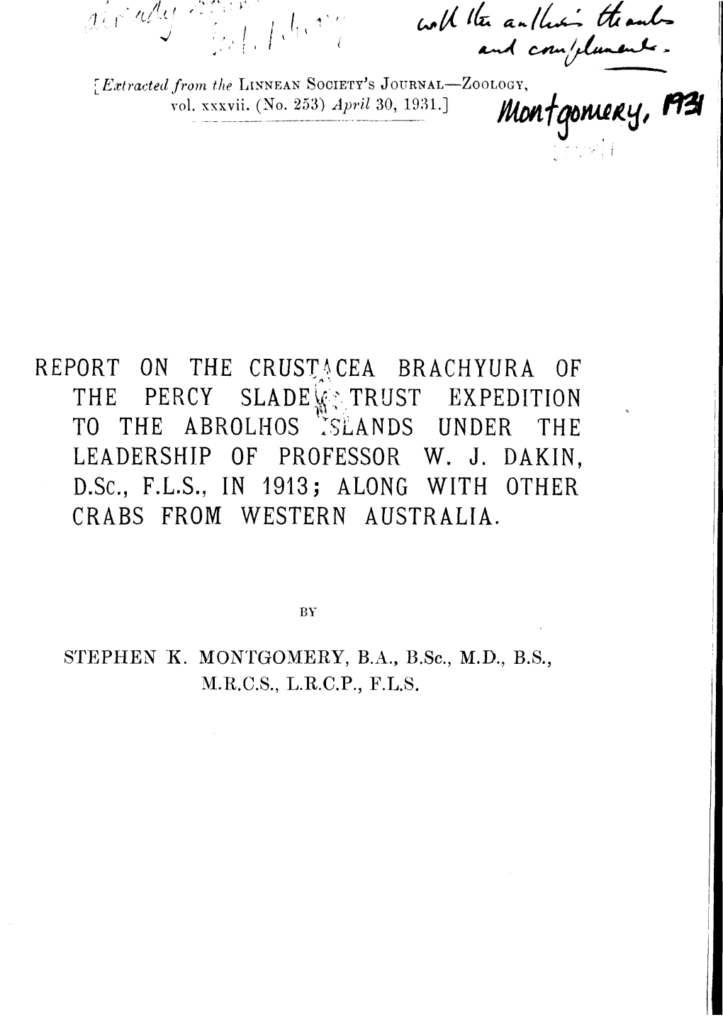 REPORT on the CRUSTACEA BRACHYURA of the PERCY SLADE^^R TRUST EXPEDITION to the ABROLHOS "Rslands UNDER the LEADERSHIP of PROFESSOR W