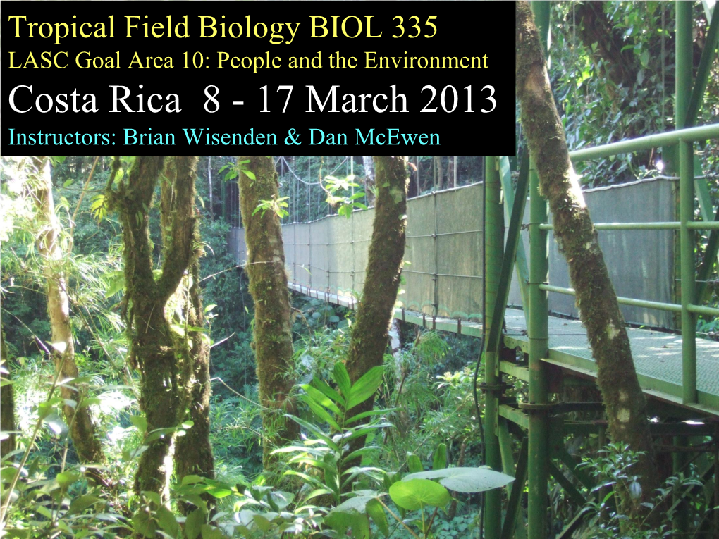 Costa Rica 8 - 17 March 2013 Instructors: Brian Wisenden & Dan Mcewen Tentative March 2013 Itinerary