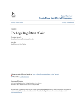 The Legal Regulation of War Beth Van Schaack Santa Clara University, Bvanschaack@Scu.Edu