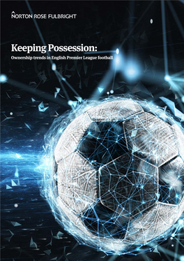 Keeping Possession: Ownership Trends in English Premier League Football Keeping Possession: Ownership Trends in English Premier League Football