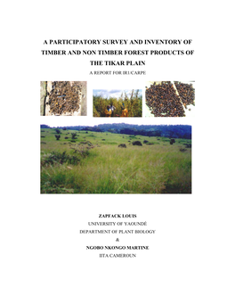 A Participatory Survey and Inventory of Timber and Non Timber Forest Products of the Tikar Plain a Report for Ir1/Carpe