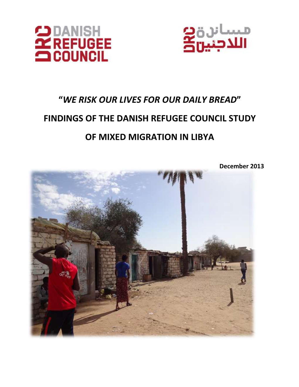 “We Risk Our Lives for Our Daily Bread” Findings of the Danish Refugee Council Study of Mixed Migration in Libya