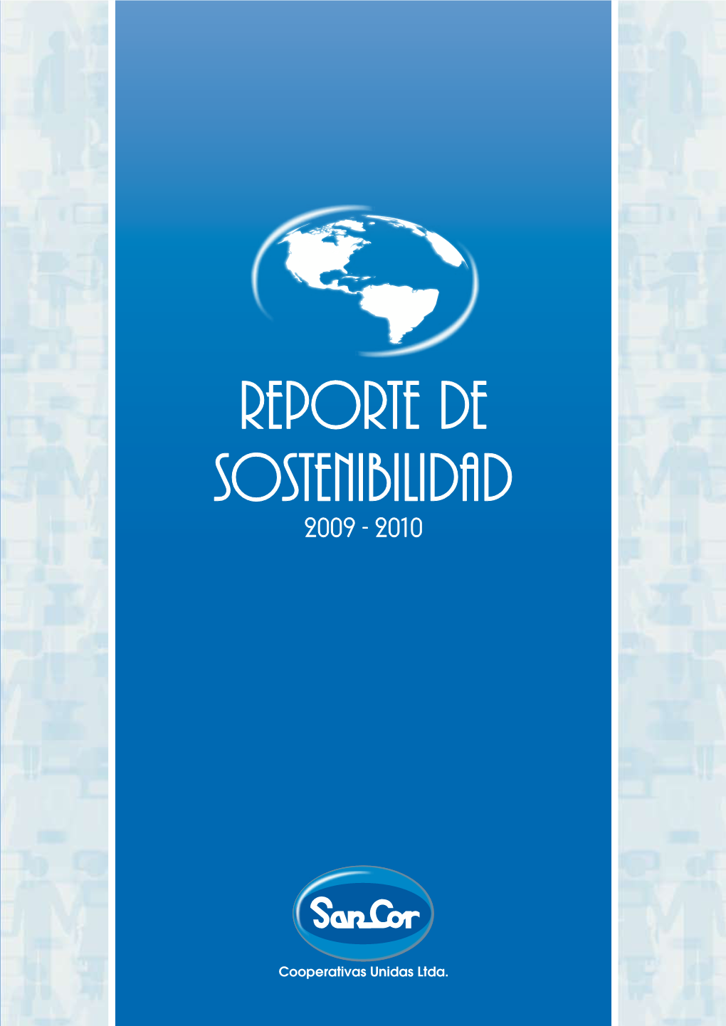 Cooperativas Unidas Ltda. REPORTE DE SOSTENIBILIDAD 2009 / 2010