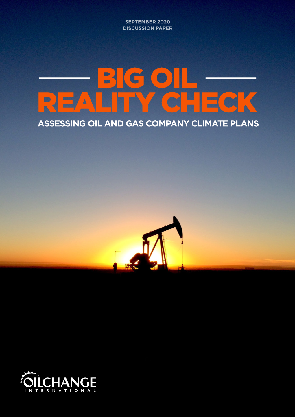 Big Oil Reality Check Assessing Oil and Gas Company Climate Plans