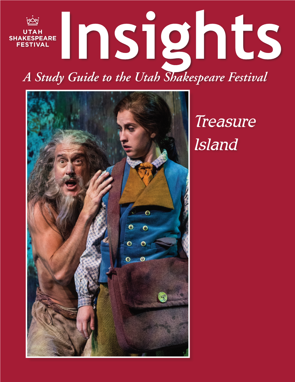 Treasure Island the Articles in This Study Guide Are Not Meant to Mirror Or Interpret Any Productions at the Utah Shakespeare Festival