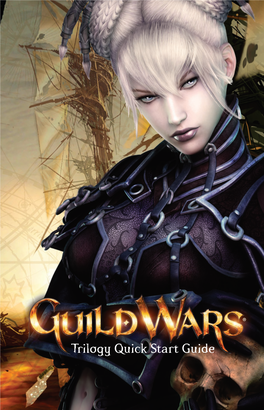 Trilogy Quick Start Guide Please Visit the Official Guild Wars Wiki for Comprehensive Gameplay Information: Ch a R a C T E R S Wiki.Guildwars.Com