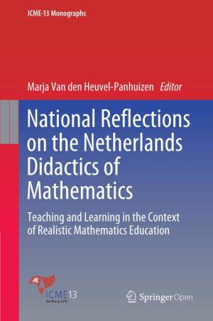 National Reflections on the Netherlands Didactics of Mathematics Teaching and Learning in the Context of Realistic Mathematics Education ICME-13 Monographs
