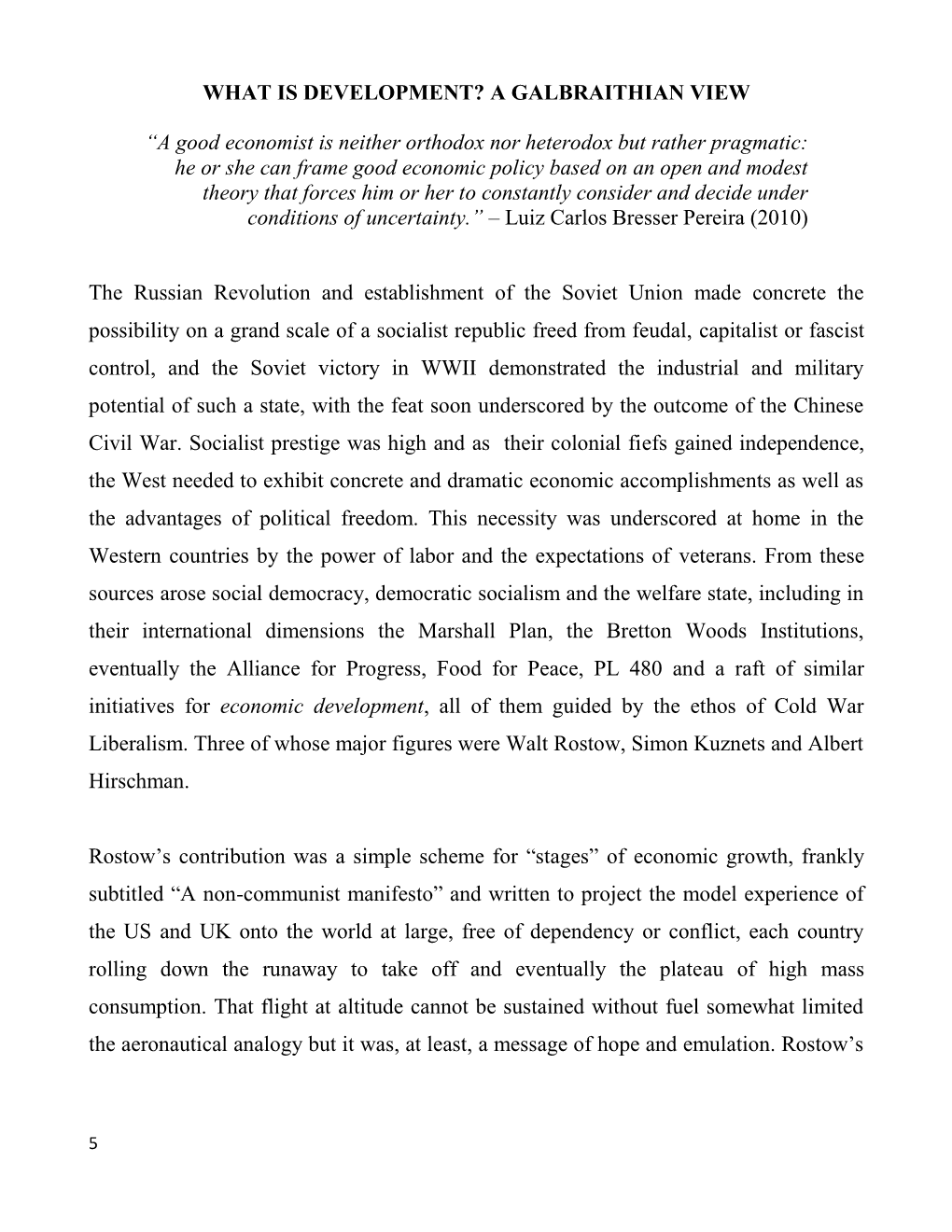 WHAT IS DEVELOPMENT? a GALBRAITHIAN VIEW “A Good Economist Is Neither Orthodox Nor Heterodox but Rather Pragmatic: He Or She C