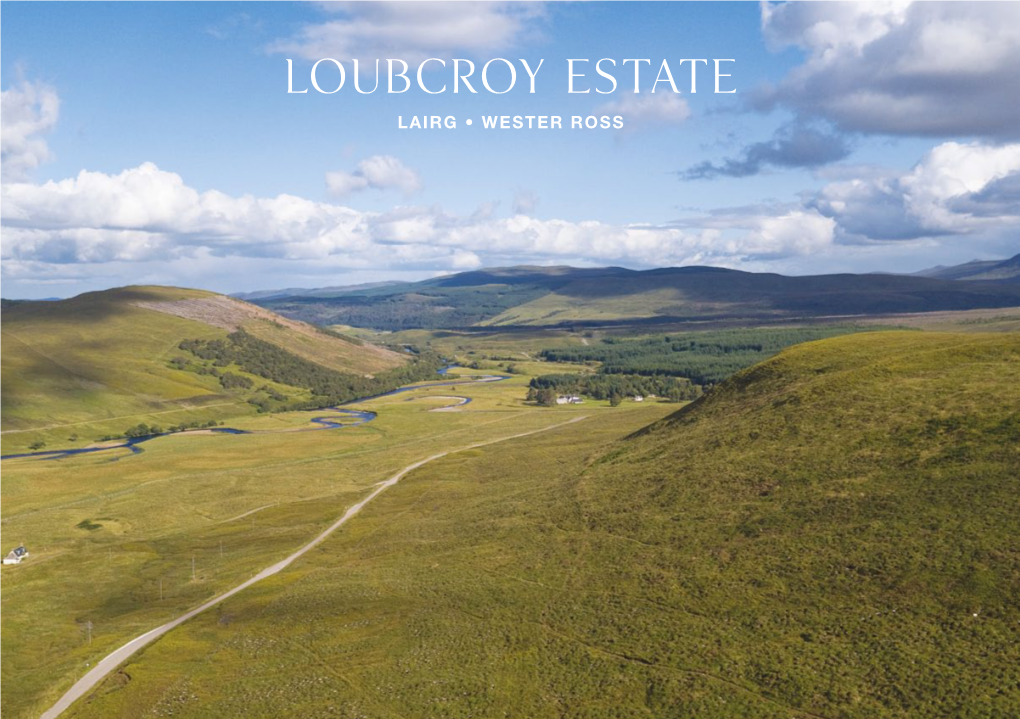 Loubcroy Estate LAIRG • WESTER ROSS Lot 1 Loubcroy Estate LAIRG • WESTER ROSS